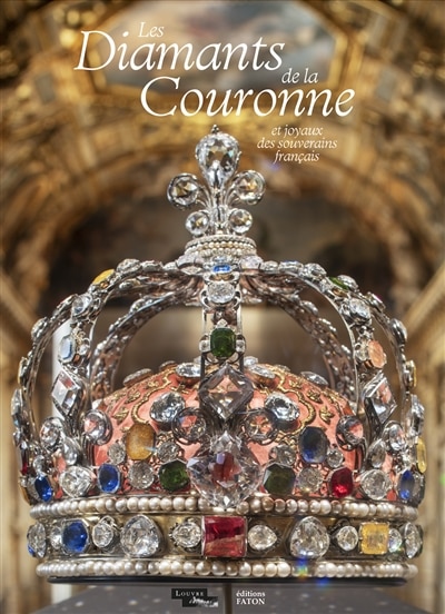 Front cover_Les diamants de la couronne : et joyaux des souverains français : la collection du musée du Louvre
