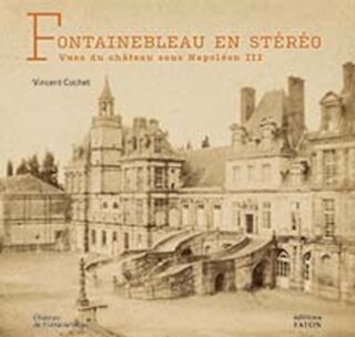 Front cover_Fontainebleau en stéréo : vues du château sous Napoléon III
