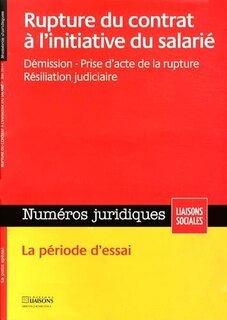 Front cover_Liaisons sociales. Numéros juridiques, n°19. Rupture du contrat de travail à l'initiative du salarié : démission, prise d'acte de la rupture, résiliation judiciaire