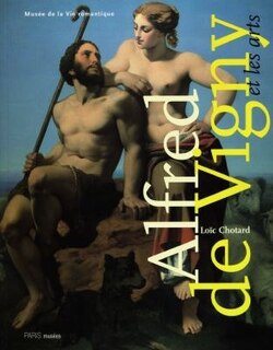 Front cover_Alfred de Vigny et les arts : exposition, Musée de la vie romantique, Paris, 22 nov. 1997-1er mars 1998