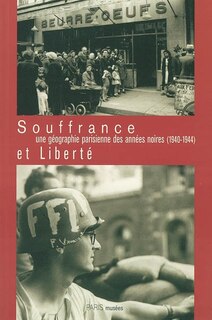 Front cover_Souffrance et liberté, une géographie parisienne des années noires (1940-1944)