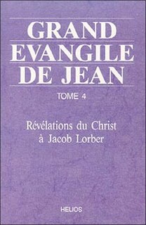 Couverture_Grand &Eacute;vangile de Jean : r&eacute;v&eacute;lations du Christ &agrave; Jacob Lorber, Vol. 4