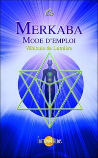 Front cover_Merkaba : mode d'emploi : véhicule de lumière