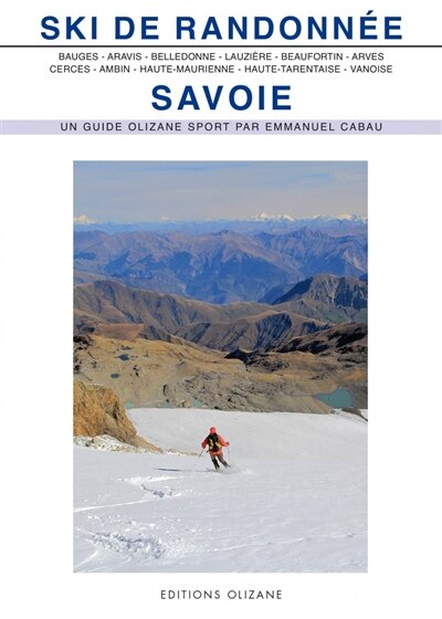 Front cover_Ski de randonnée, Savoie : Bauges, Aravis, Belledonne, Lauzière, Beaufortin et Mont-Blanc, Arves, Cerces et Thabor, Ambin, Haute-Maurienne, Haute-Tarentaise, Vanoise