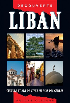 Liban: culture et art de vivre au pays des cèdres