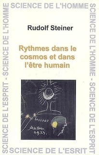 Front cover_Rythmes dans le Cosmos et dans l'être humain : comment accéder à la vision spirituelle ? : seize conférences données aux ouvriers travaillant sur le chantier du Goetheanum à Dornach du 20 mai au 22 septembre 1923