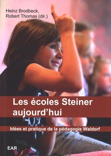 Front cover_Les écoles Steiner aujourd'hui : idées et pratique de la pédagogie Waldorf
