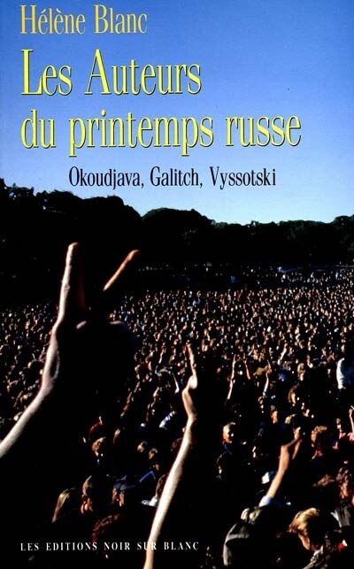 Front cover_Les auteurs du printemps russe : Okoudjava, Galitch, Vyssotski