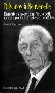 Couverture_D'Ivanov &agrave; Neuvecelle : entretiens avec Jean Neuvecelle
