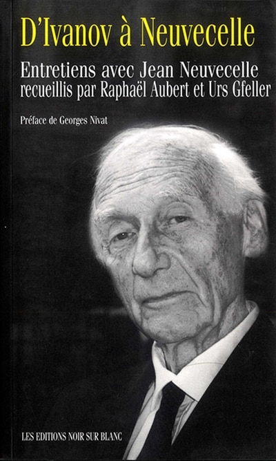 Couverture_D'Ivanov &agrave; Neuvecelle : entretiens avec Jean Neuvecelle