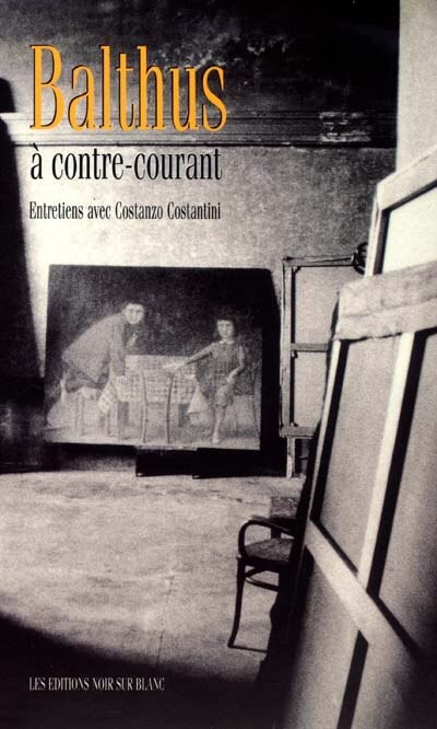 Front cover_Balthus à contre-courant : conversations avec Costanzo Costantini
