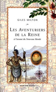 Les aventuriers de la reine: à l'assaut du Nouveau Monde
