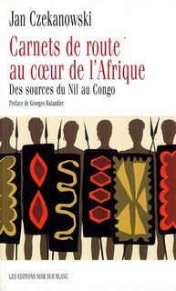 Carnet de route au coeur de l'Afrique: des sources du Nil au Congo