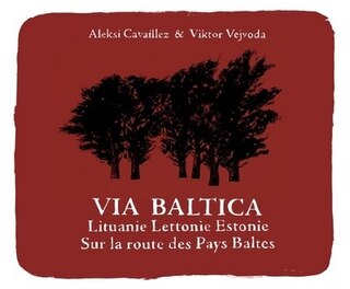 Couverture_Via Baltica : Lituanie, Lettonie, Estonie : sur la route des pays baltes