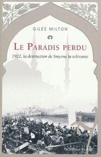 Couverture_Le paradis perdu : 1922, la destruction de Smyrne la tolérante