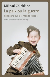 Couverture_La paix ou la guerre : réflexions sur le monde russe