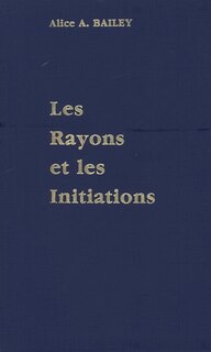 Front cover_Traité sur les sept rayons : 05 : Les rayons et les initiations