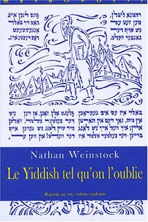 Le yiddish tel qu'on l'oublie: regards sur une culture engloutie