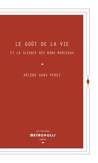 Couverture_Le goût de la vie et la science des bons morceaux