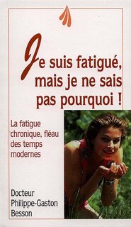 Front cover_Je suis fatigué, mais je ne sais pas pourquoi !