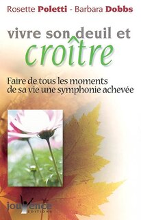 Couverture_Vivre son deuil et croître : faire de tous les moments de sa vie une symphonie achevée