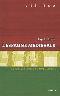 Couverture_L'Espagne médiévale : chrétiens, juifs et musulmans