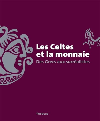 Front cover_Les Celtes et la monnaie : des Grecs aux surréalistes