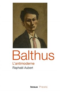 Couverture_Balthus, l'antimoderne