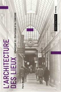 Front cover_L'architecture des lieux : sémantique de l'édification et du territoire