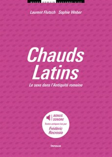 Front cover_Chauds Latins : le sexe dans l'Antiquité romaine