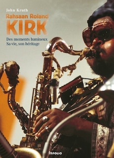 Front cover_Rahsaan Roland Kirk : des moments lumineux, sa vie, son héritage