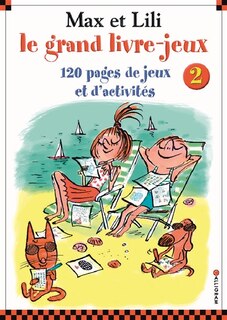 Front cover_Max et Lili, le grand livre-jeux : 120 pages de jeux et d'activités, Vol. 2