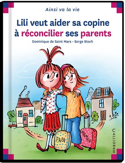 Couverture_LILI VEUT AIDER SA COPINE À RÉCONCILIER SES PARENTS