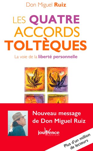Les quatre accords toltèques — Don Miguel Ruiz