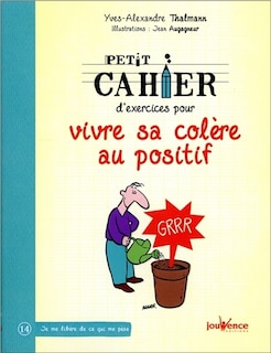 Front cover_Petit cahier d'exercices pour vivre sa colère au positif