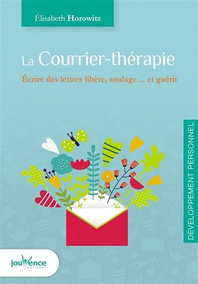 Couverture_Le courrier-thérapie : écrire des lettres libère, soulage... et guérit