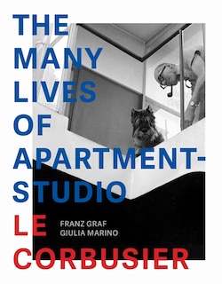 Front cover_The Many Lives of Apartment-Studio Le Corbusier