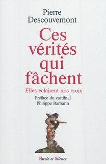 Front cover_Ces vérités qui fâchent : elles éclairent nos croix