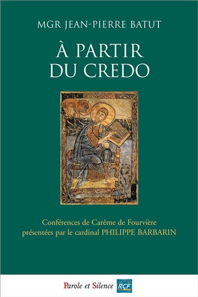 Front cover_A partir du Credo : conférences de carême 2013 à Notre-Dame de Fourvière