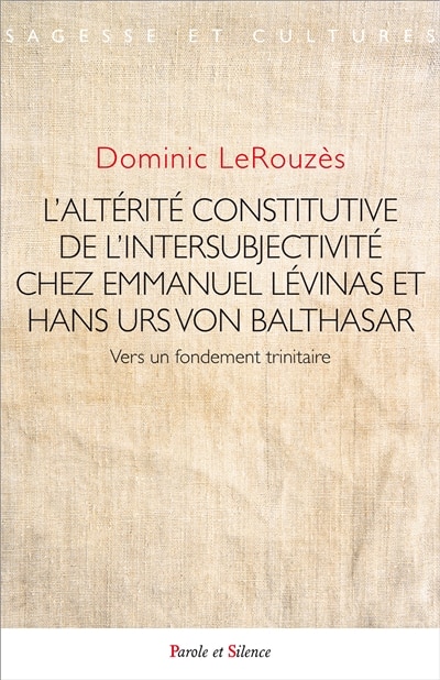 Couverture_L' altérité constitutive de l'intersubjectivité chez Emmanuel Levinas et Hans Urs von Balthasar