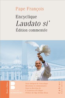 Couverture_Laudato si' : encyclique, édition commentée : texte intégral, réactions et commentaires