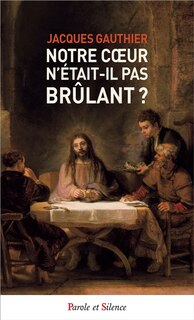 Front cover_Notre coeur n'était-il pas brûlant ?