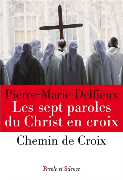 Les sept paroles du Christ en croix ; Chemin de croix