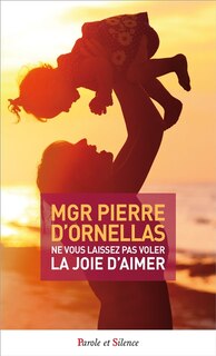 Couverture_Ne vous laissez pas voler la joie d'aimer