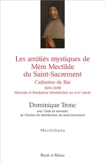 Front cover_Les amitiés mystiques de mère Mectilde du Saint-Sacrement (1614-1698)