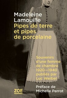 Front cover_Pipes de terre et pipes de porcelaine : souvenirs d'une femme de chambre, 1920-1940, publiés par Luc Weibel
