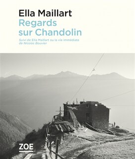 Front cover_Regards sur Chandolin ; Ella Maillart ou La vie immédiate