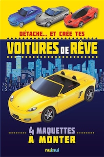 Détache... et crée tes voitures de rêve: 4 maquettes à monter