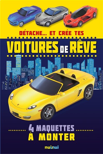 Détache... et crée tes voitures de rêve: 4 maquettes à monter