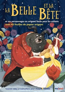 La Belle et la Bête: et ses personnages en origami facile pour les enfants